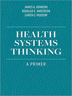 Health Systems Thinking: A Primer