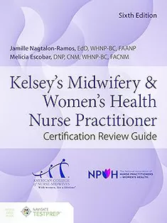 Kelsey's Midwifery & Women's Health Nurse Practitioner Certification Review Guide