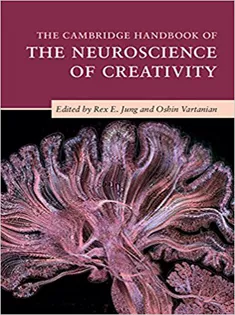 The Cambridge Handbook of the Neuroscience of Creativity