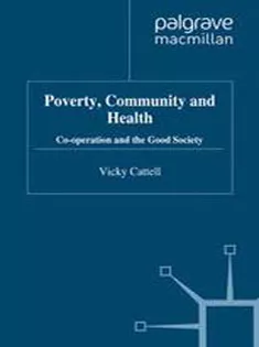 Poverty, Community and Health: Co-operation and the Good Society