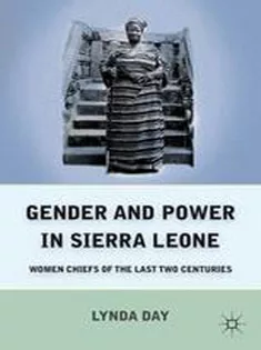 Gender and Power in Sierra Leone: Women Chiefs of the Last Two Centuries
