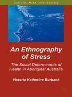 An Ethnography of Stress: The Social Determinants of Health in Aboriginal Australia