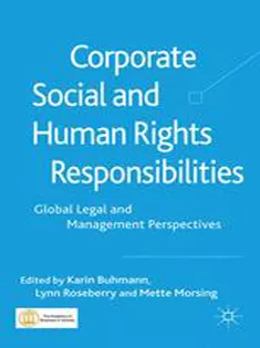 Corporate Social and Human Rights Responsibilities: Global Legal and Management Perspectives