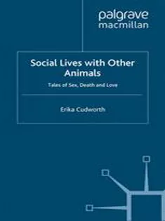 Social Lives with Other Animals: Tales of Sex, Death and Love