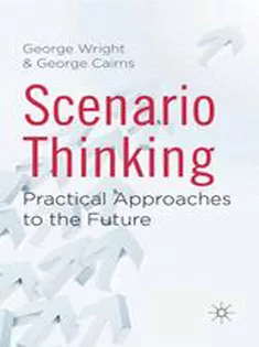 Scenario Thinking: Practical Approaches to the Future