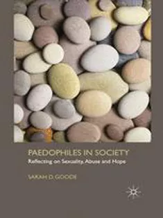 Paedophiles in Society: Reflecting on Sexuality, Abuse and Hope