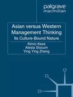 Asian Versus Western Management Thinking: Its Culture-Bound Nature
