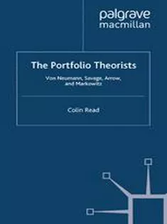 The Portfolio Theorists: Von Neumann, Savage, Arrow and Markowitz