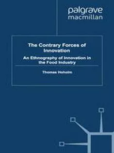 The Contrary Forces of Innovation: An Ethnography of Innovation in the Food Industry