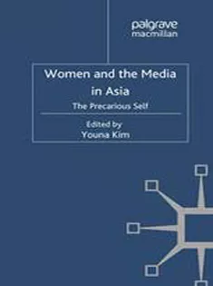 Women and the Media in Asia: The Precarious Self