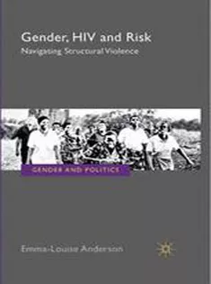 Gender, HIV and Risk: Navigating Structural Violence