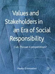 Values and Stakeholders in An Era of Social Responsibility: Cut-Throat Competition?