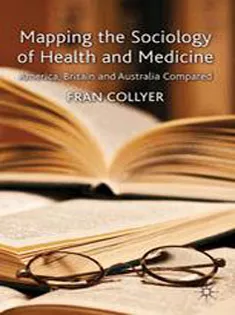 Mapping the Sociology of Health and Medicine: America, Britain and Australia Compared
