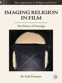 Imaging Religion in Film: The Politics of Nostalgia