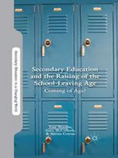 Secondary Education and the Raising of the School-Leaving Age: Coming of Age?