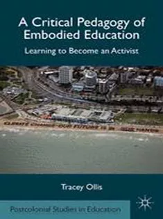 A Critical Pedagogy of Embodied Education: Learning to Become An Activist