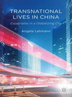 Transnational Lives in China: Expatriates in A Globalizing City