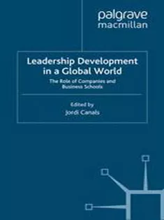Leadership Development in A Global World: The Role of Companies and Business Schools