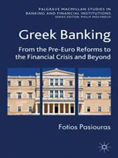 Greek Banking: From the Pre—Euro Reforms to the Financial Crisis and Beyond
