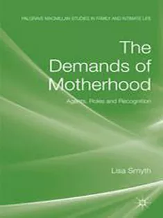 The Demands of Motherhood: Agents, Roles and Recognition