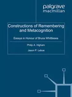 Constructions of Remembering and Metacognition: Essays in Honour of Bruce Whittlesea