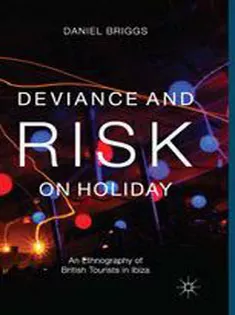 9781349437856 Deviance and Risk on Holiday: An Ethnography of British Tourists in Ibiza