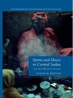 Spirits and Slaves in Central Sudan: The Red Wind of Sennar