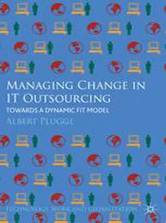 Managing Change in IT Outsourcing: Towards A Dynamic Fit Model