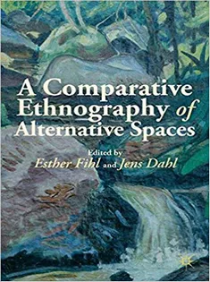 A Comparative Ethnography of Alternative Spaces