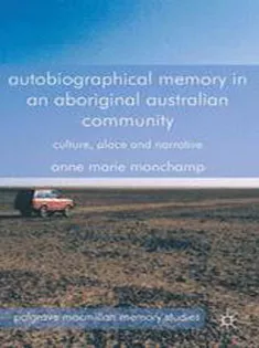 9781349459292 Autobiographical Memory in An Aboriginal Australian Community: Culture, Place and Narrative