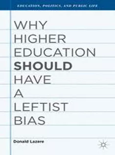 Why Higher Education Should Have A Leftist Bias