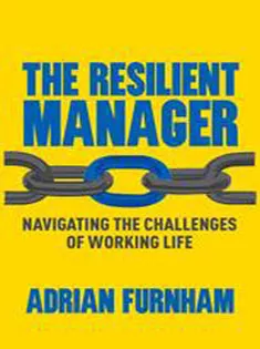 The Resilient Manager: Navigating the Challenges of Working Life