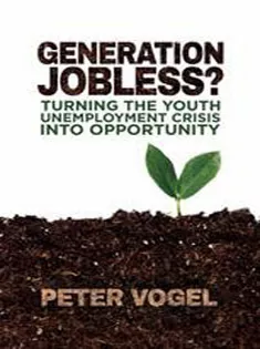 Generation Jobless?: Turning the Youth Unemployment Crisis Into Opportunity