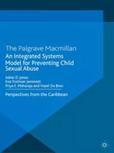 9781349478026 An Integrated Systems Model for Preventing Child Sexual Abuse: Perspectives from the Caribbean