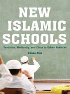 9781349480005 New Islamic Schools: Tradition, Modernity, and Class in Urban Pakistan