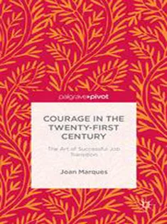Courage in the Twenty-First Century: The Art of Successful Job Transition