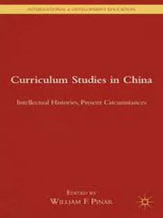 Curriculum Studies in China: Intellectual Histories, Present Circumstances