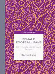 Female Football Fans: Community, Identity and Sexism
