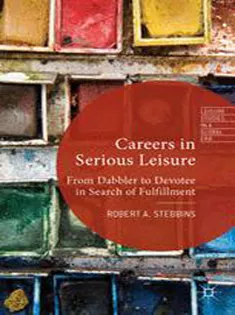 Careers in Serious Leisure: From Dabbler to Devotee in Search of Fulfillment
