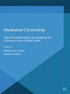 9781349487691 Mediated Citizenship: The Informal Politics of Speaking for Citizens in the Global South