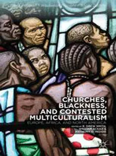 9781349489343 Churches, Blackness, and Contested Multiculturalism: Europe, Africa, and North America