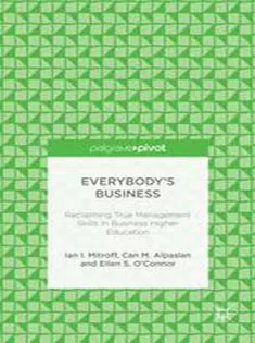 Everybodys Business: Reclaiming True Management Skills in Business Higher Education