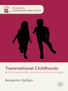 9781349490813 Transnational Childhoods: British Bangladeshis, Identities and Social Change