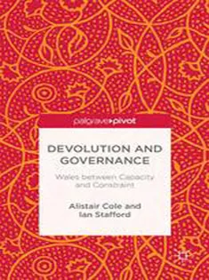 Devolution and Governance: Wales Between Capacity and Constraint