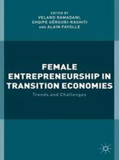Female Entrepreneurship in Transition Economies: Trends and Challenges