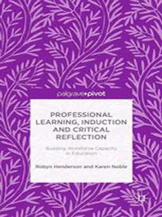 Professional Learning, Induction and Critical Reflection: Building Workforce Capacity in Education