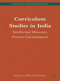 Curriculum Studies in India: Intellectual Histories, Present Circumstances