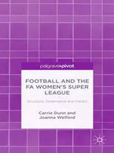 Football and the FA Womens Super League: Structure, Governance and Impact