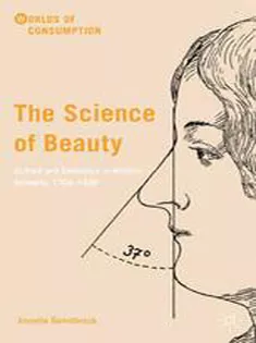 9781349504282 The Science of Beauty: Culture and Cosmetics in Modern Germany, 1750–1930