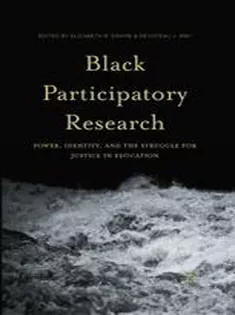 Black Participatory Research: Power, Identity, and the Struggle for Justice in Education